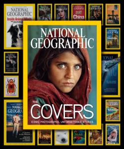 NATIONAL GEOGRAPHIC THE COVERS: Iconic Photographs, Unforgettable Stories. The National Geographic Society. 2014 